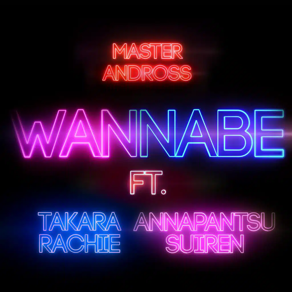 Wannabe (feat. Annapantsu, Rachie, Suiren & Takara)