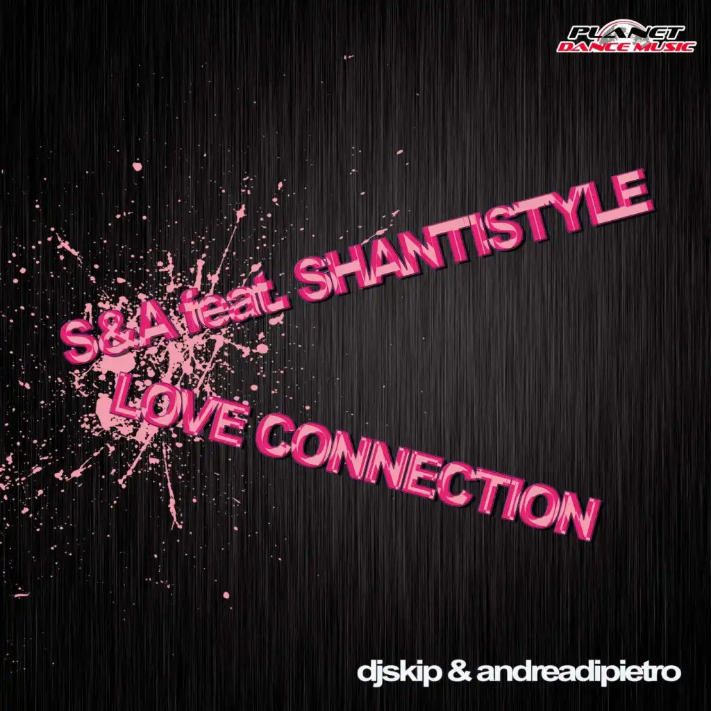 Love Connection (DJ Skip & Andrea Di Pietro Main Mix) [feat. Shantistyle]