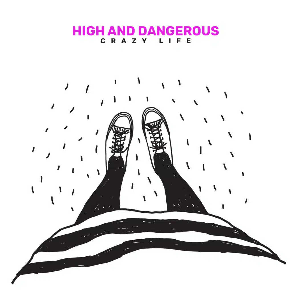 High and Dangerous – Crazy Life