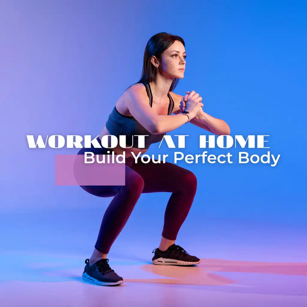 Workout at Home – Build Your Perfect Body