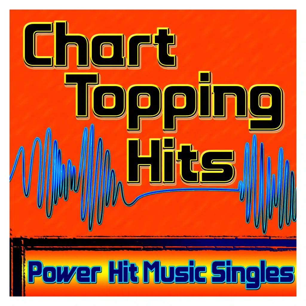 Chart Topping Hits - Power Hit Music Singles