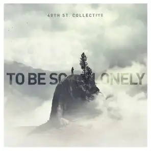 To Be so Lonely