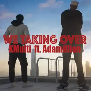 We Taking Over (feat. Adamillion)
