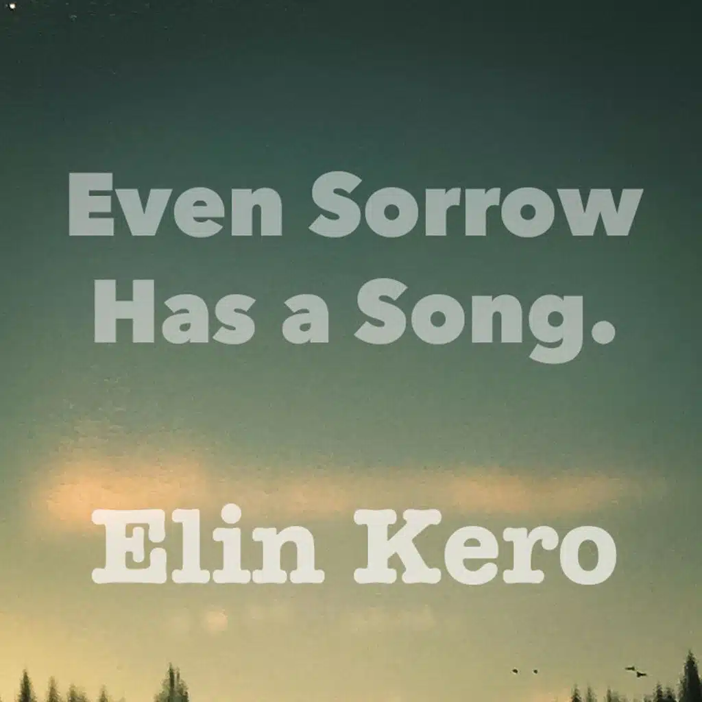 Even Sorrow Has a Song