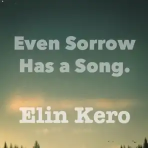 Even Sorrow Has a Song