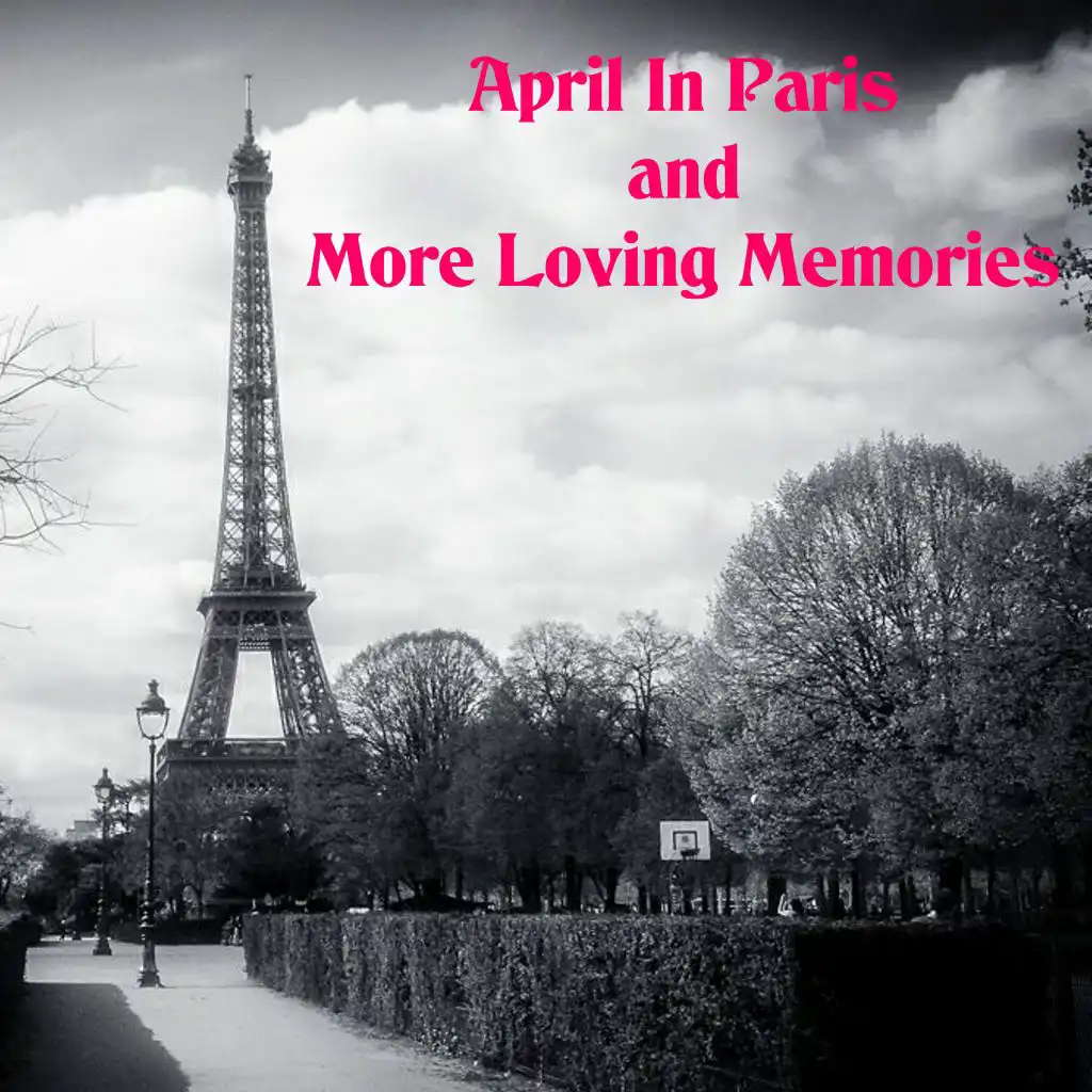 April in Paris and More Loving Memories