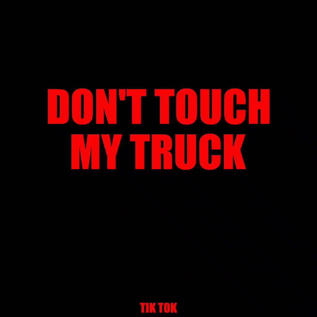 Don't Touch My Truck