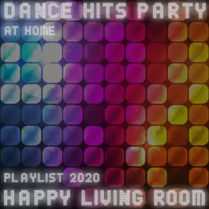 Dance Hits Party at Home - Happy Living Room Playlist 2020