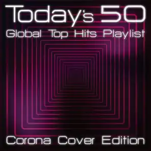 Today's 50 Global Top Hits Playlist - Corona Cover Edition
