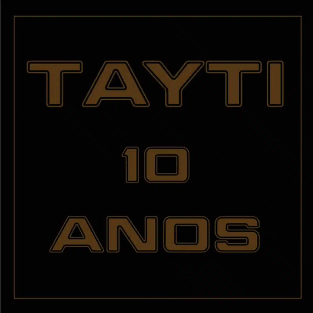 Tayti - 10 anos