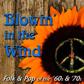 Blowin' in the Wind: Folk & Pop of The '60s & '70s