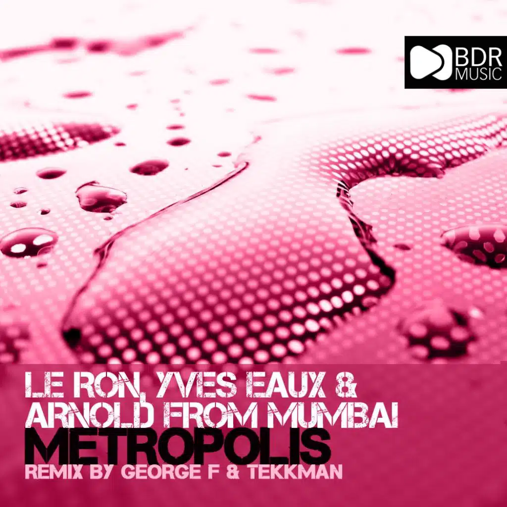 Metropolis (feat. Le Ron, Yves Eaux & Arnold From Mumbai)