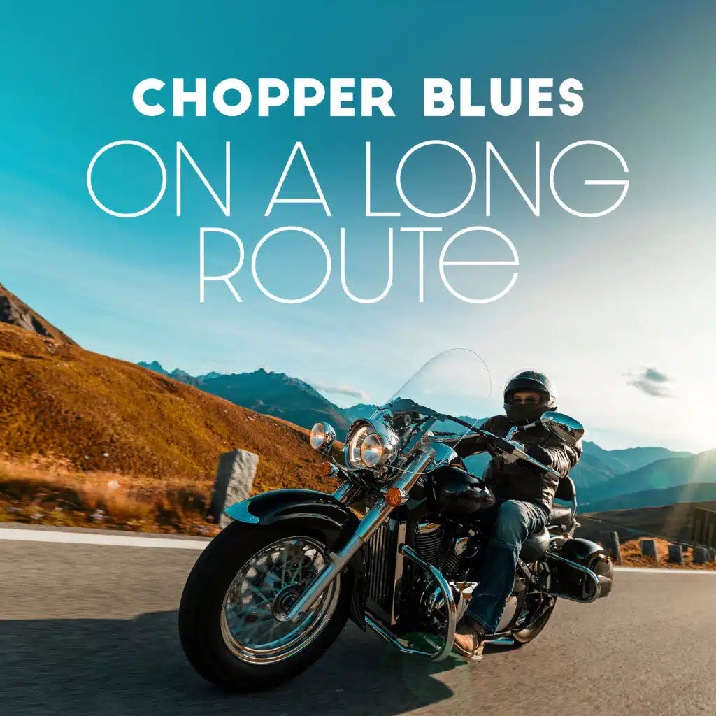 Chopper Blues on a Long Route