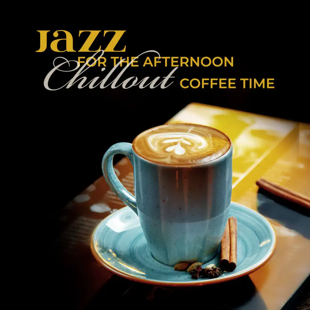 Jazz for the Afternoon – Chillout Coffee Time