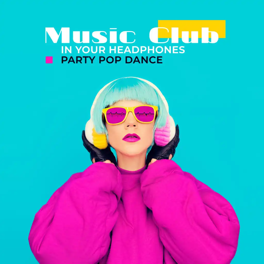 Music Club in Your Headphones – Party Pop Dance