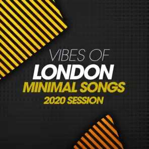 Vibes Of London Minimal Songs 2020 Session