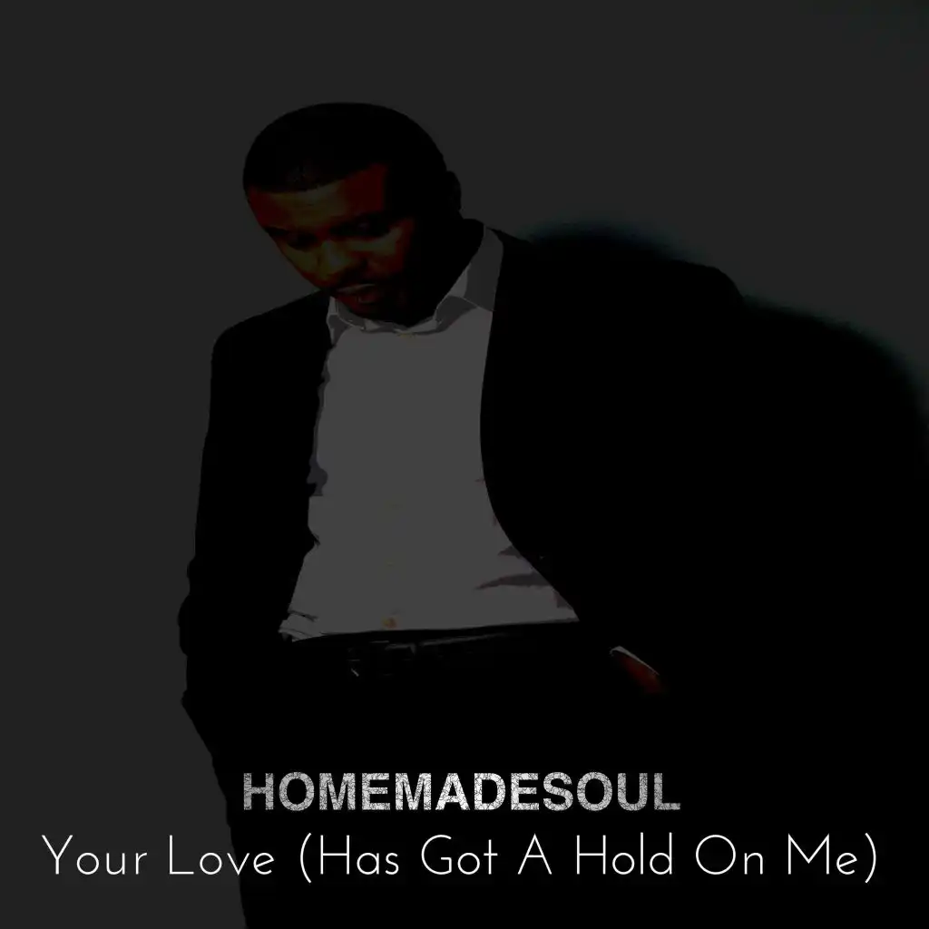 Your Love (Has Got a Hold on Me)