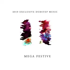 Mega Festive - 2019 Exclusive Dubstep Music