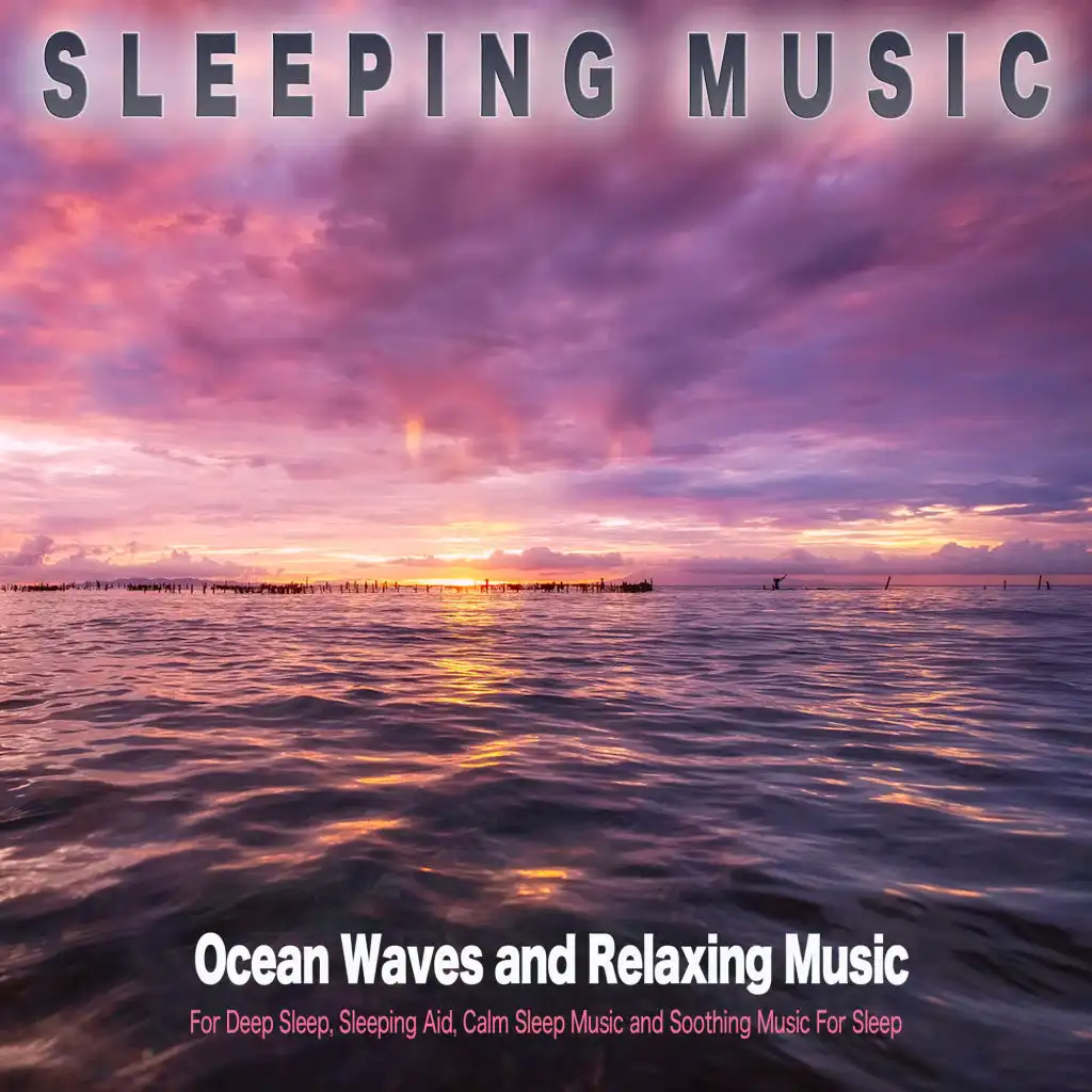 Sleeping Music: Ocean Waves and Relaxing Music For Deep Sleep, Sleeping Aid, Calm Sleep Music and Soothing Music For Sleep