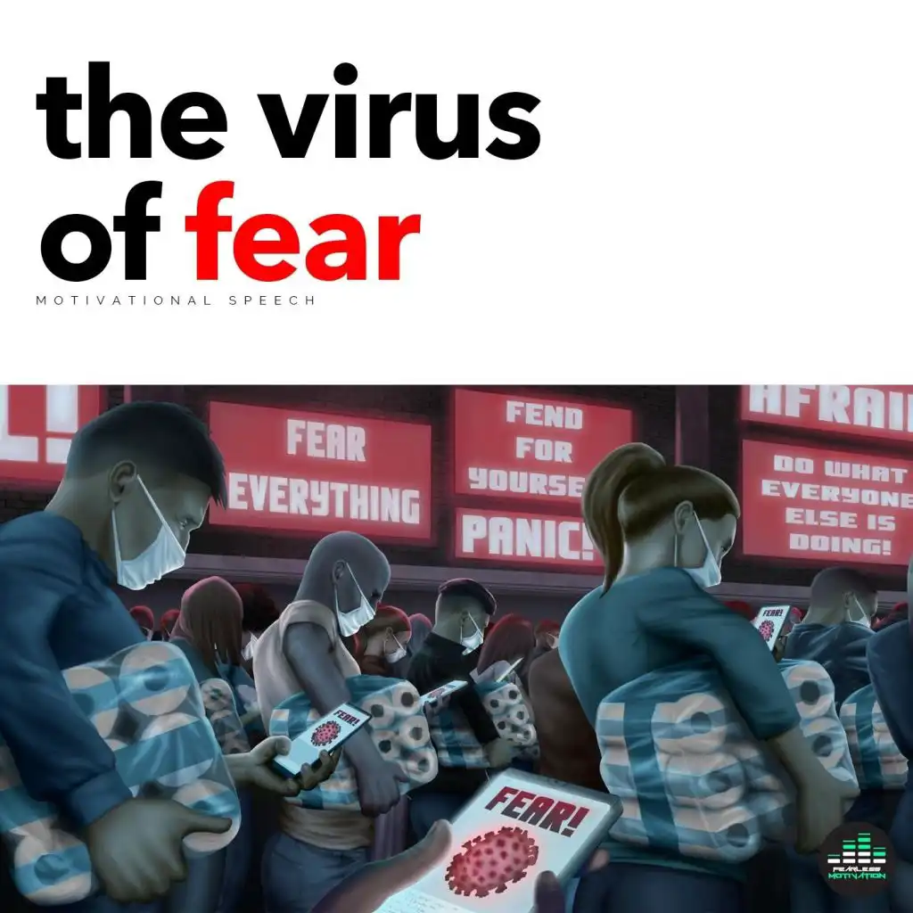 The Virus of Fear (Motivational Speech)