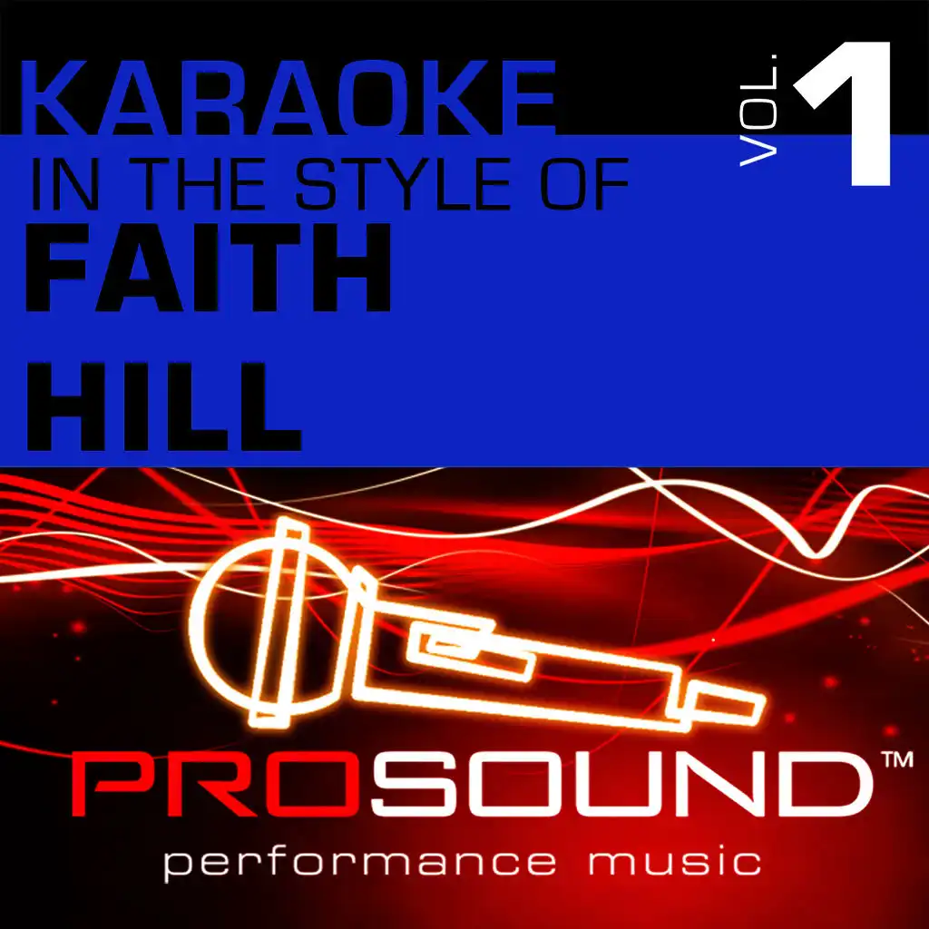 Karaoke - In the Style of Faith Hill, Vol. 1 (Professional Performance Tracks)