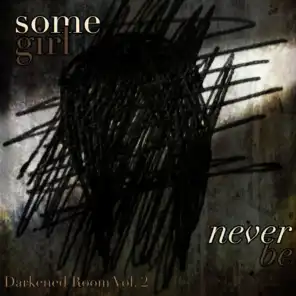 Darkened Room: Never Be, Vol. II