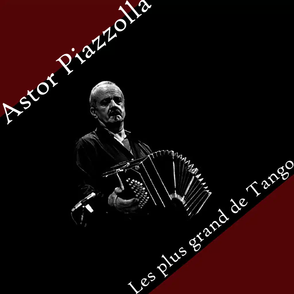 Astor Piazzolla - Les plus grand de Tango
