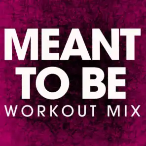 Meant to Be (Extended Workout Remix)