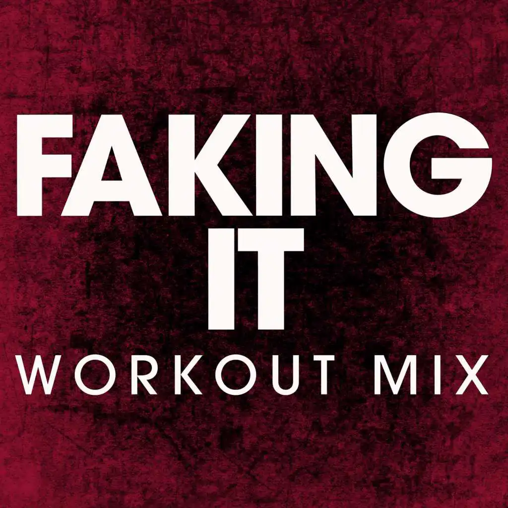 Faking It (Extended Workout Remix)