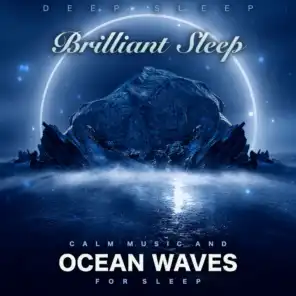 Brilliant Sleep: Calm Music and Ocean Waves For Sleep