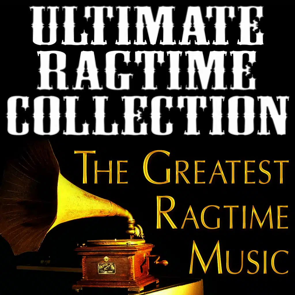 Ultimate Ragtime Collection (The Greatest Ragtime Music)