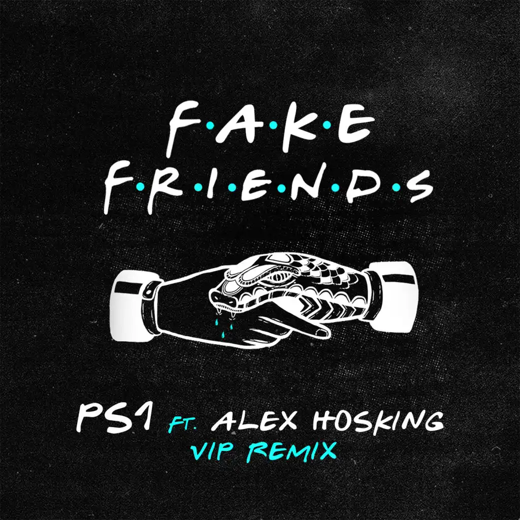 Fake Friends (VIP Mix) [feat. Alex Hosking]