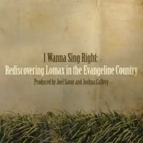 I Wanna Sing Right: Rediscovering Lomax in the Evangeline Country