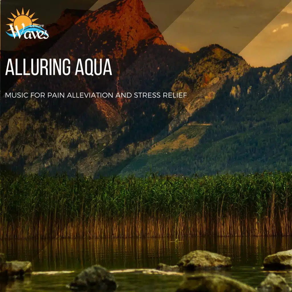 Alluring Aqua - Music for Pain Alleviation and Stress Relief