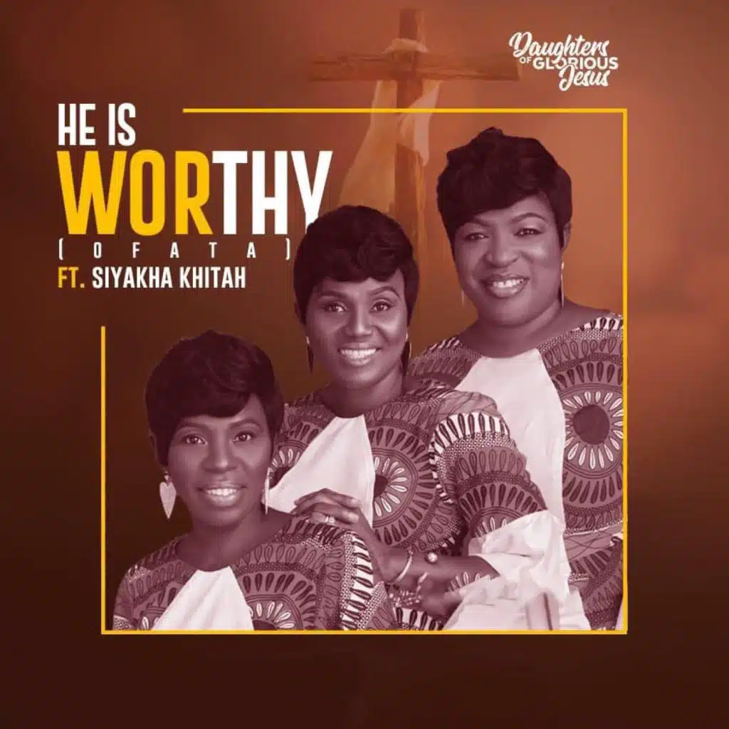 He Is Worthy (Ofata) [feat. Siyakha Khitah]
