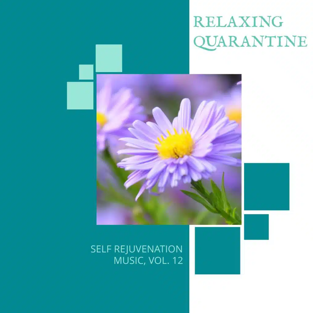 Relaxing Quarantine - Self Rejuvenation Music, Vol. 12