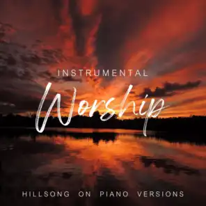 Instrumental Worship - Hillsong on Piano Versions