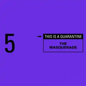 The Masquerade (This Is a Quarantine)