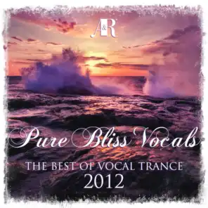 Pure Bliss Vocals - The Best Of Vocal Trance 2012