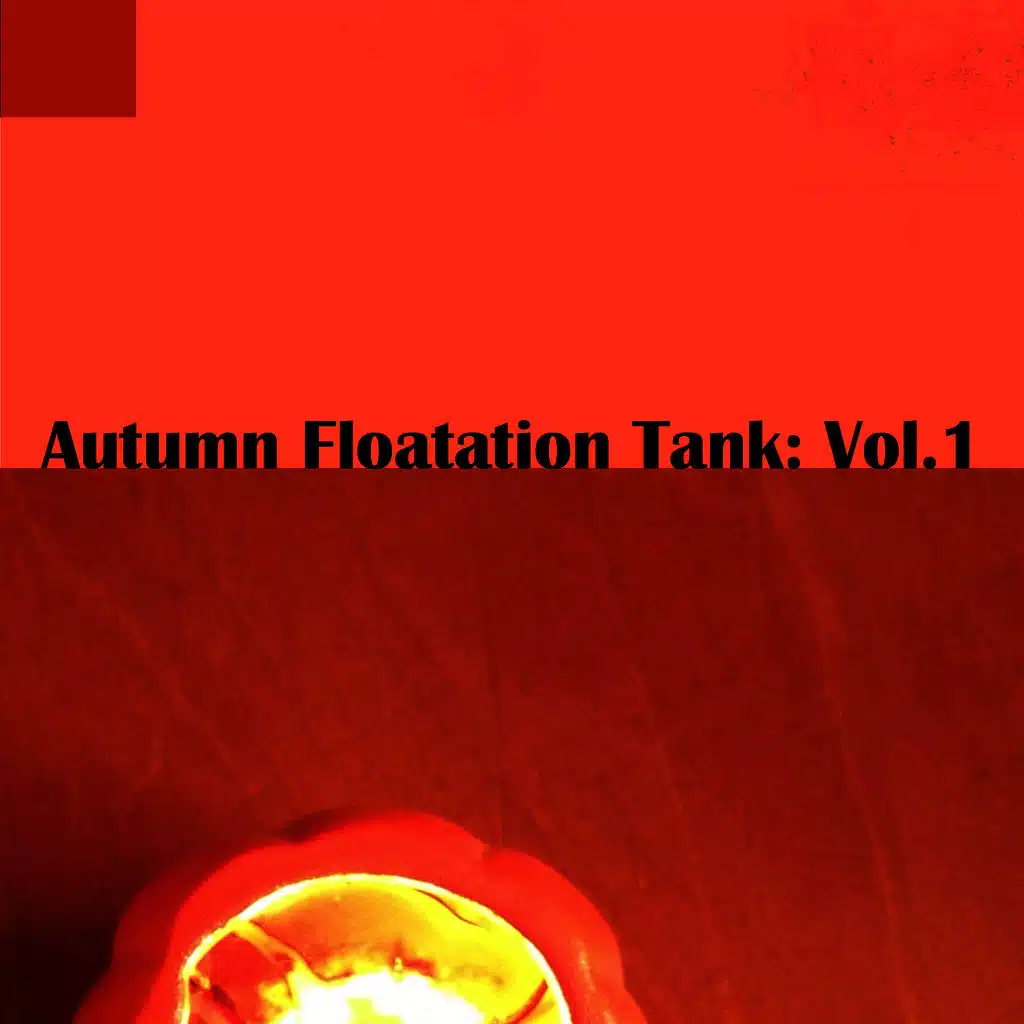 Autumn Floatation Tank: Vol.1