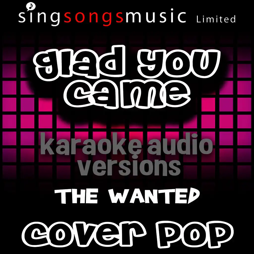 Glad You Came (Originally Performed By The Wanted) [Karaoke Audio Version]