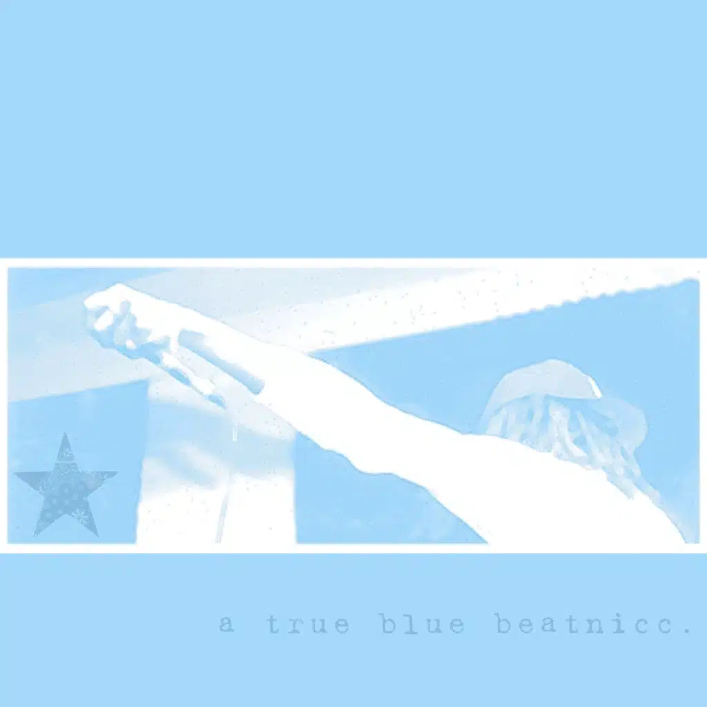 True Blue Beatnicc (feat. PNTGLLRYNTWRK)
