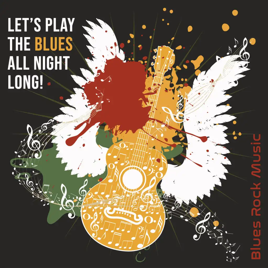 Let’s Play the Blues All Night Long ! - Blues Rock Music