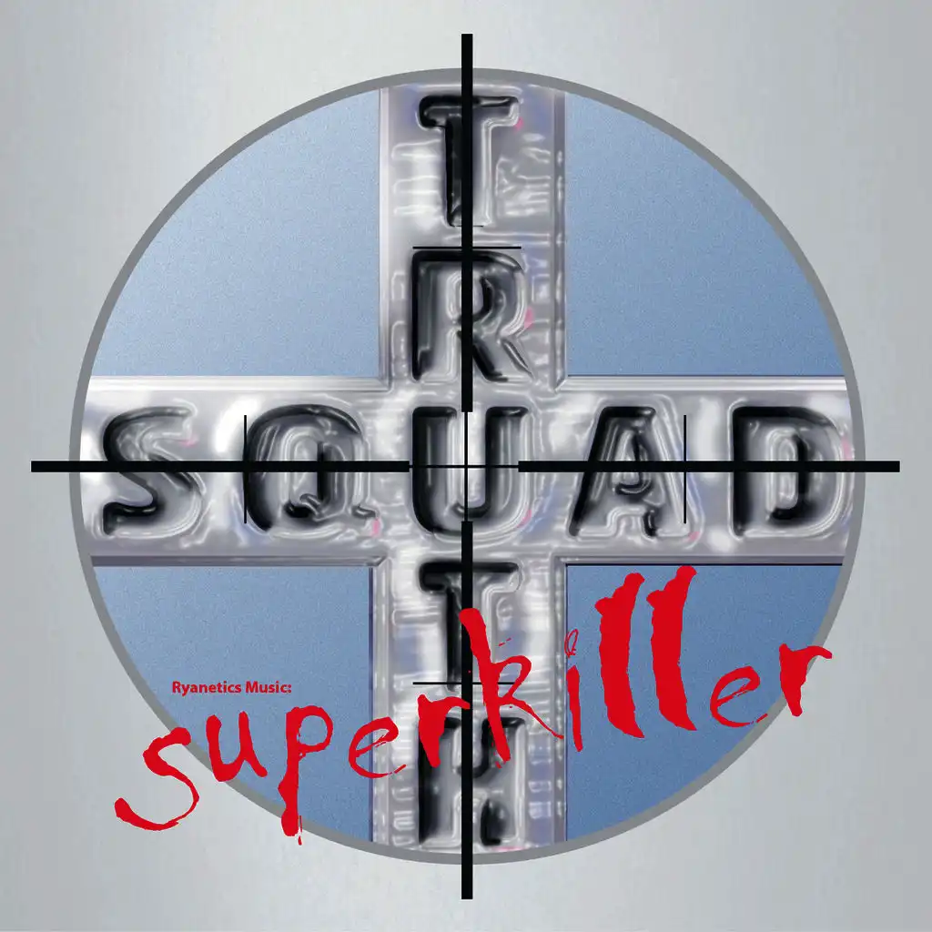 Ryanetics Music: Truth Squad Super Killer