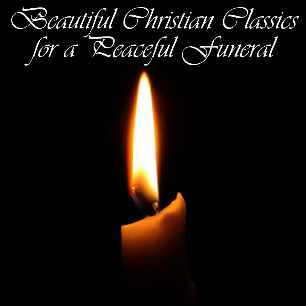 Beautiful Christian Classics for a Peaceful Funeral
