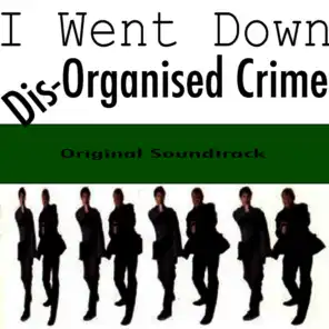 I Went Down Dis-Organized Crime Original Soundtrack