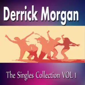 Derrick Morgan the Singles Collection Vol. 1