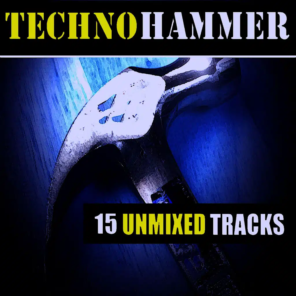 Techno Hammer - 15 Unmixed Tracks