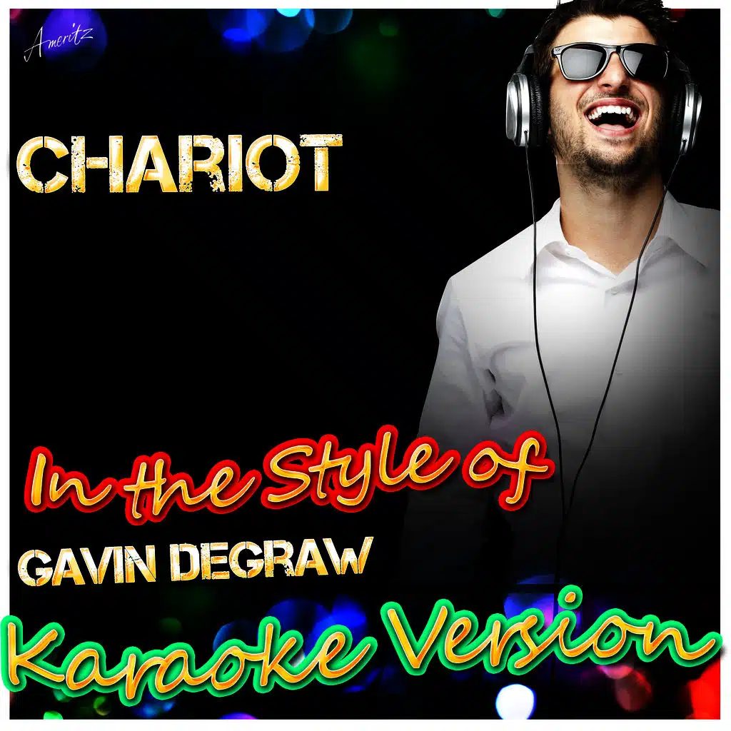 Chariot (In the Style of Gavin Degraw) [Karaoke Version]