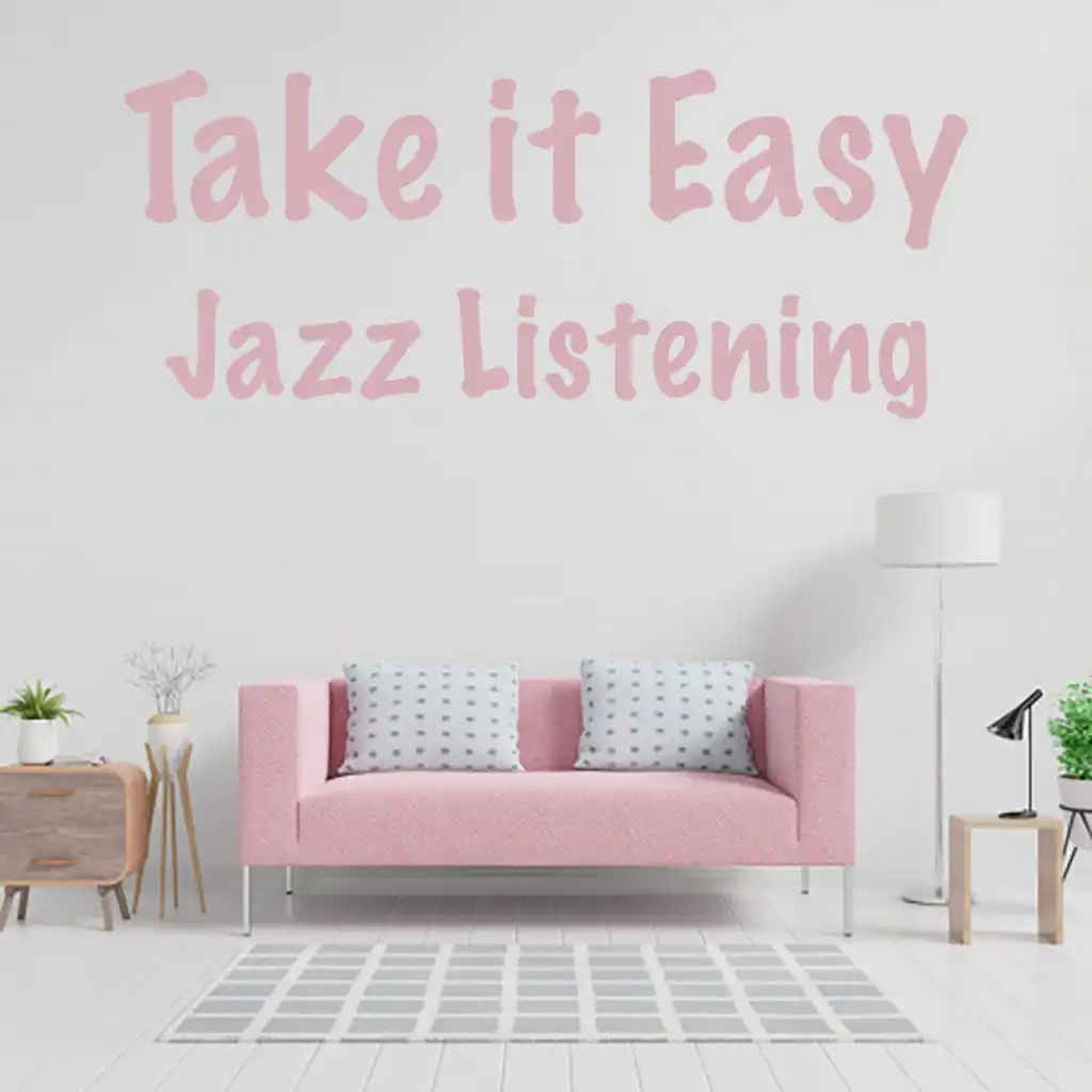 Take it Easy Jazz Listening